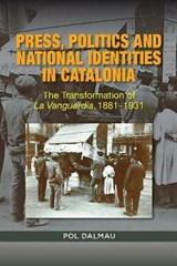 Press, Politics and National Identities in Catalonia - DALMAU,  Pol - 9781845198152