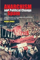 Anarchism and Political Change in Spain - TORRES,  Maggie - 9781845199364