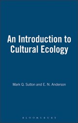 An Introduction to Cultural Ecology - MARK Q. (STATISTICAL RESEARCH INC,  USA) Sutton ; E. N. Anderson - 9781845200565