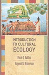 An Introduction to Cultural Ecology - MARK Q. (STATISTICAL RESEARCH INC,  USA) Sutton ; E. N. Anderson - 9781845200572