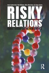 Risky Relations - KATIE FEATHERSTONE ; PAUL (CARDIFF UNIVERSITY) ATKINSON ; ADITYA BHARADWAJ ; ANGUS (CARDIFF UNIVERSITY,  UK Cardiff University, Wales College of Medicine, Cardiff, UK Cardiff University, Wales College of Medicine, UK Cardiff University, UK) Clarke - 9781845201791