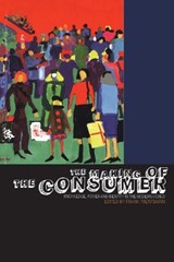 The Making of the Consumer - Professor Frank Trentmann - 9781845202491