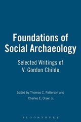 Foundations of Social Archaeology - THOMAS C. (UNIVERSITY OF CALIFORNIA AT RIVERSIDE,  USA) Patterson ; Charles E. Orser Jr. - 9781845202736