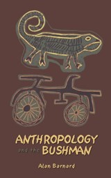 Anthropology and the Bushman - ALAN (UNIVERSITY OF EDINBURGH,  UK) Barnard - 9781845204280