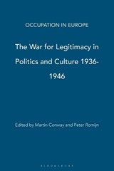 The war on legitimacy in politics and culture 1936-1946 - CONWAY, Martin  & ROMIJN, Peter  & CARTER, Erica - 9781845208219