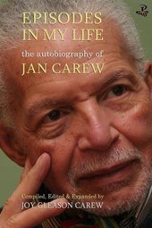 Episodes in My Life: The Autobiography of Jan Carew