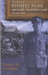The Story of Kinmel Park Military Training Camp 1914 to 1918 - GRIFFITHS,  Robert H. - 9781845242183