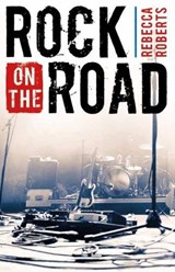 Rock on the Road - Rebecca Roberts - 9781845279417