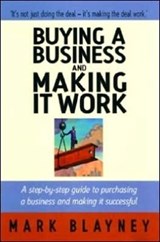 Buying A Business & Making It Work - Mark Blayney - 9781845280413
