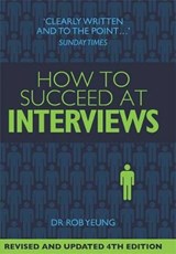How To Succeed at Interviews 4th Edition - Dr. Rob Yeung - 9781845284428