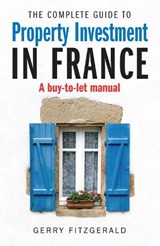 Complete Guide to Property Investment in France - Gerry FitzGerald - 9781845284480