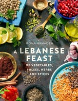 A Lebanese Feast of Vegetables, Pulses, Herbs and Spices - HAMADEH,  Mona - 9781845285791