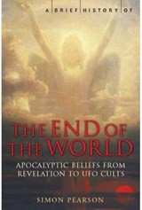 A brief history of the end of the world from relevation to eco-disaster - Simon Pearson - 9781845291600