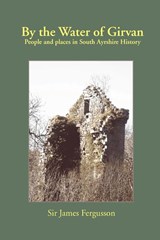 By the Water of Girvan - Sir James Fergusson - 9781845300050
