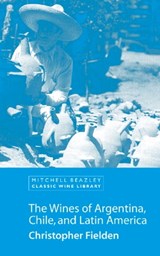 The Wines of Argentina, Chile and Latin America - Christopher Fielden - 9781845336172