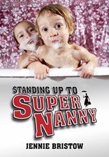 Standing Up to Supernanny - Jennie Bristow - 9781845401702
