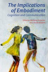 The Implications of Embodiment - Wolfgang Tschacher ; Claudia Bergomi - 9781845402402