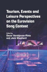 Tourism, Events and Leisure Perspectives on the Eurovision Song Contest - Oscar Vorobjovas-Pinta ; Jack Shepherd - 9781845419097