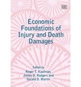 Economic Foundations of Injury and Death Damages - Roger T. Kaufman ; James D. Rodgers ; Gerald D. Martin - 9781845420314