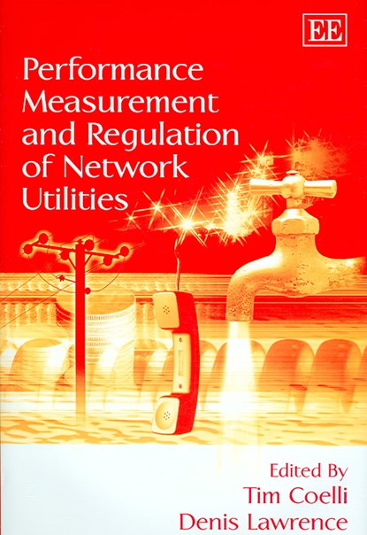 Performance Measurement and Regulation of Network Utilities, Tim Coelli ; Denis Lawrence - Gebonden - 9781845423179