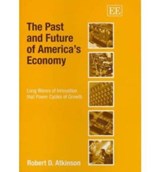 The Past and Future of America's Economy - Robert D. Atkinson - 9781845425760