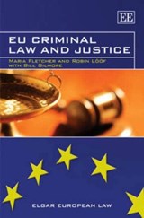 EU Criminal Law and Justice - Maria Fletcher ; Robin Loeoef ; Bill Gilmore - 9781845426972