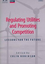 Regulating Utilities and Promoting Competition - Colin Robinson - 9781845427115