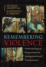 Remembering Violence - Nicolas Argenti ; Katharina Schramm - 9781845456245