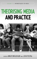 Theorising Media and Practice - BRAUCHLER,  Birgit ; Postill, John - 9781845457419