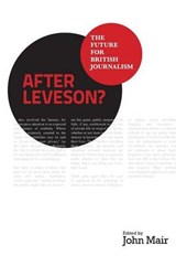 After Leveson? - The Future for British Journalism - MAIR,  John - 9781845495763