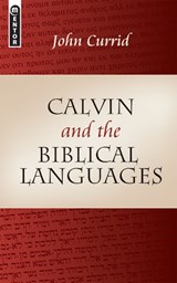 Calvin and the Biblical Languages - John Currid - 9781845502126
