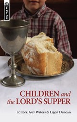 Children and the Lord's Supper - Guy Prentiss Waters - 9781845507299
