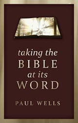 Taking the Bible at Its Word - WELLS,  Paul - 9781845509699