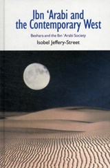 Ibn Arabi and the Contemporary West - Isobel Jeffery-Street - 9781845536701