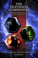 The Television Companion: Vol 1: The Unofficial and Unauthorised Guide to Doctor Who - David J Howe - 9781845831561