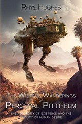 The Wistful Wanderings of Perceval Pitthelm - Rhys Hughes - 9781845832124