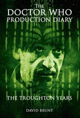 The Doctor Who Production Diary: The Troughton Years - David Brunt - 9781845832421