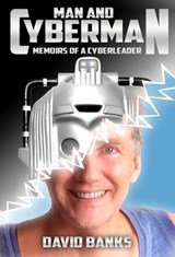 Man and Cyberman: Memoirs of a CyberLeader - David Banks - 9781845832681