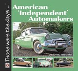 American ‘Independent’ Automakers - Amc to Willys 1945 to 1960 - Norm Mort - 9781845842390