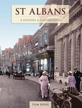 St Albans - A History And Celebration - Tom Doig - 9781845896522