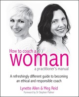 How To Coach A Woman - A Practitioners Manual - Lynette Allen ; Meg Reid - 9781845906764