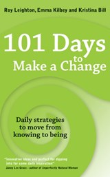 101 Days to Make a Change - Roy Leighton ; Emma Kilbey ; Kristina Bill - 9781845906788