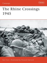 The Rhine Crossings 1945 - FORD,  Ken - 9781846030260