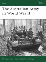 The Australian Army in World War II - Mark Johnston - 9781846031236