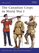 The Canadian Corps in World War I - Rene Chartrand - 9781846031861