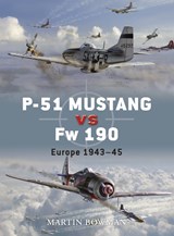 P-51 Mustang vs Fw 190 - BOWMAN,  Martin - 9781846031892