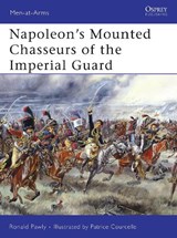 Napoleon's Mounted Chasseurs of the Guard - Ronald Pawly - 9781846032578