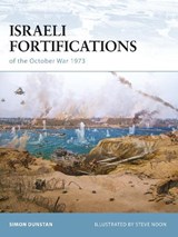 Israeli Fortifications of the October War 1973 - DUNSTAN,  Simon - 9781846033612
