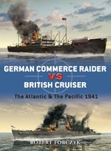 German Commerce Raider vs British Cruiser - Robert Forczyk - 9781846039188