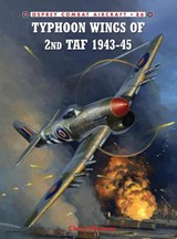 Typhoon Wings of 2nd Taf 1943-45 - THOMAS,  Chris - 9781846039737